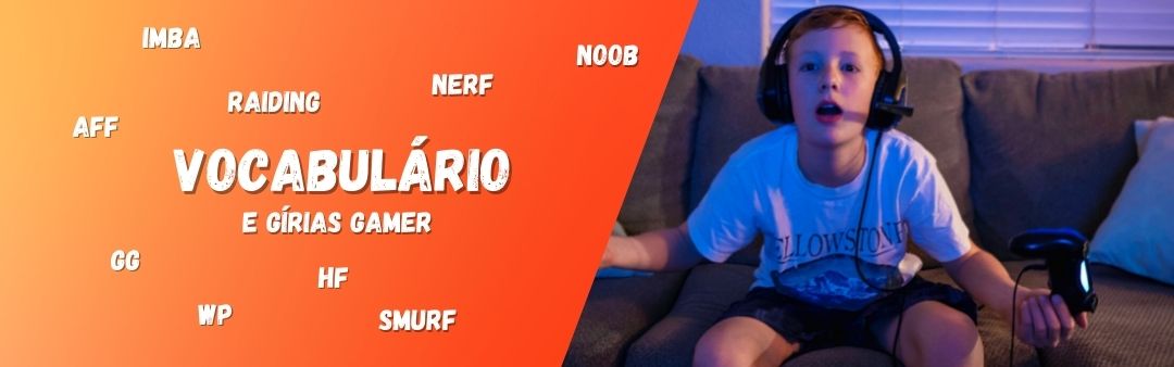 Vocabulário e gírias gamer. Confira algumas das principais palavras usadas no dia a dia da maioria dos jogadores profissionais e novatos!